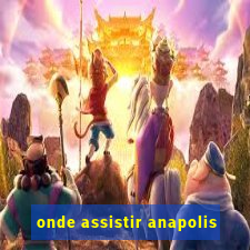 onde assistir anapolis